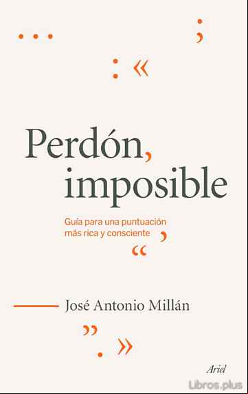 Descargar gratis ebook PERDON, IMPOSIBLE: GUIA PARA UNA PUNTUACION MAS RICA Y CONSCIENTE en epub