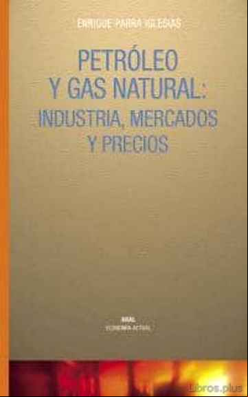 Descargar gratis ebook PETROLEO Y GAS NATURAL: INDUSTRIA, MERCADOS Y PRECIOS en epub