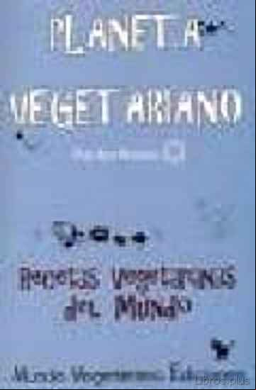 Descargar ebook PLANETA VEGETARIANO: RECTAS VEGETARIANAS DEL MUNDO