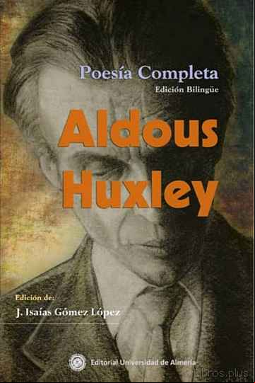 Descargar gratis ebook POESIA COMPLETA ALDOUS HUXLEY (EDICION BILINGUE INGLES-ESPAÑOL) en epub