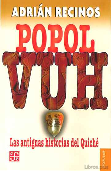 Descargar gratis ebook POPOL VUH: LAS ANTIGUAS HISTORIAS DEL QUICHE (2ª ED.) en epub