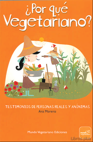 Descargar ebook ¿POR QUE VEGETARIANO?: TESTIMONIOS DE PERSONAS REALES Y ANONIMAS (3ª ED.)