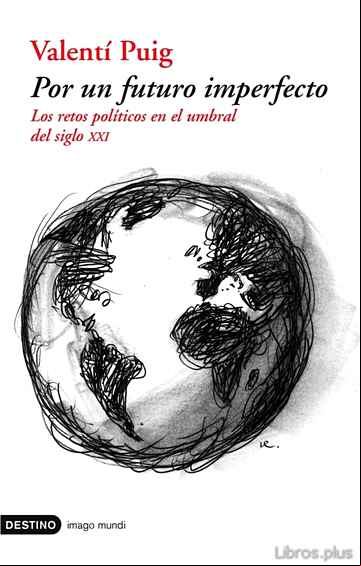 Descargar gratis ebook POR UN FUTURO IMPERFECTO: LOS RETOS POLITICOS DEL SIGLO XXI en epub