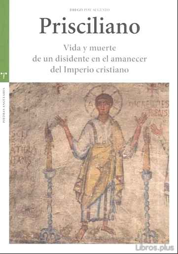 Descargar gratis ebook PRISCILIANO: VIDA Y MUERTE DE UN DISIDENTE EN EL AMANECER DEL IMP ERIO CRISTIANO en epub