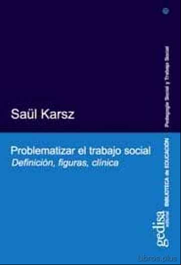 Descargar gratis ebook PROBLEMATIZAR EL TRABAJO SOCIAL: DEFINICION, FIGURAS, CLINICA en epub