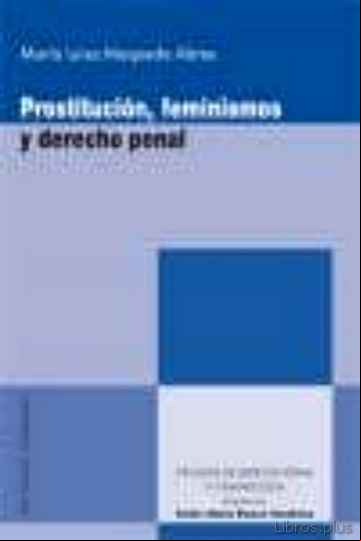 Descargar gratis ebook PROSTITUCION, FEMINISMOS Y DERECHO PENAL en epub