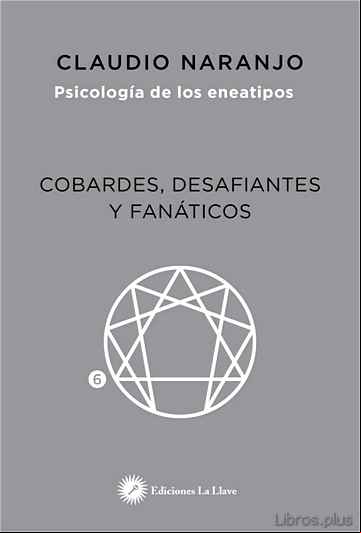 Descargar gratis ebook PSICOLOGIA DE LOS ENEATIPOS 6: COBARDES, DESAFIANTES Y FANATICOS en epub