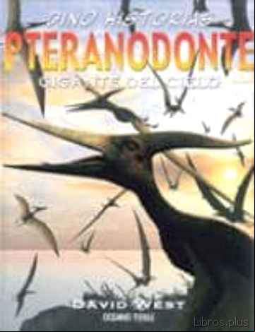 Descargar gratis ebook PTERANODONTE: GIGANTE DEL CIELO (DINO HISTORIAS) en epub