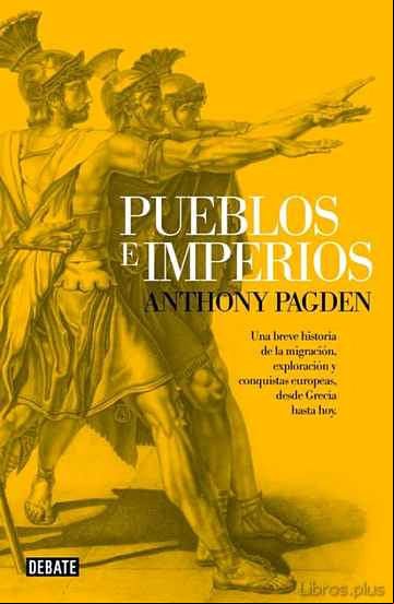 Descargar gratis ebook PUEBLOS E IMPERIOS: UNA BREVE HISTORIA DE LA MIGRACION, EXPLORACI ON Y CONQUISTAS EUROPEAS DESDE GRECIA HASTA HOY en epub