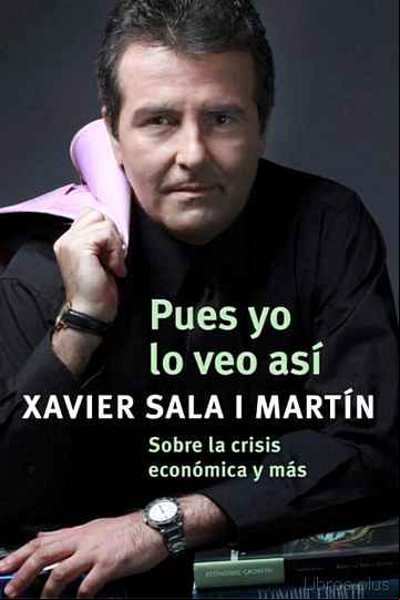 Descargar gratis ebook PUES YO LO VEO ASI: SOBRE LA CRISIS ECONOMICA Y MAS en epub