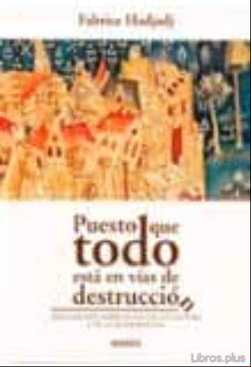 Descargar gratis ebook PUESTO QUE TODO ESTA EN VIAS DE DESTRUCCION en epub