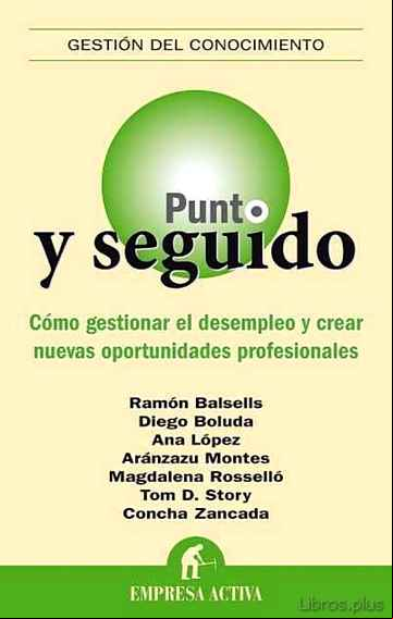 Descargar ebook PUNTO Y SEGUIDO: COMO GESTIONAR EL DESEMPLEO Y CREAR NUEVAS OPORT UNIDADES PROFESIONALES