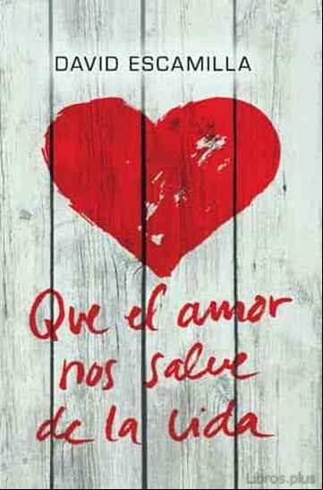 Descargar gratis ebook QUE EL AMOR NOS SALVE DE LA VIDA en epub