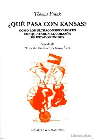 Descargar gratis ebook ¿QUE PASA CON KANSAS? COMO LOS ULTRACONSERVADORES CONQUISTARON EL CORAZON DE ESTADOS UNIDOS en epub