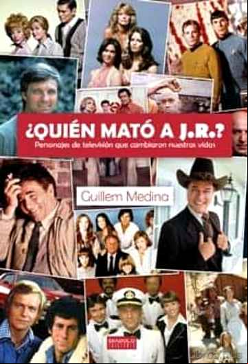 Descargar gratis ebook ¿QUIEN MATO A J.R.? PERSONAJES DE TV QUE CAMBIARON NUESTRAS VIDAS en epub