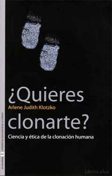 Descargar gratis ebook ¿QUIERES CLONARTE?: CIENCIA Y ETICA DE LA CLONACION HUMANA en epub