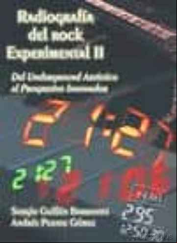 Descargar gratis ebook RADIOGRAFIA DEL ROCK EXPERIMENTAL II: DEL UNDERGROUND ARTISTICO A L PROGRESIVO INNOVADOR en epub