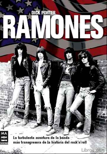 Descargar gratis ebook RAMONES: LA TURBULENTA AVENTURA DE LA BANDA MAS TRANSGRESORA DE L A HISTORIA DEL ROCK N ROLL en epub