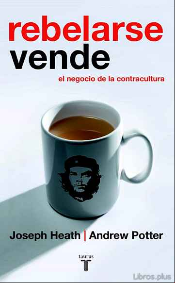 Descargar gratis ebook REBELARSE VENDE: EL NEGOCIO DE LA CONTRACULTURA en epub