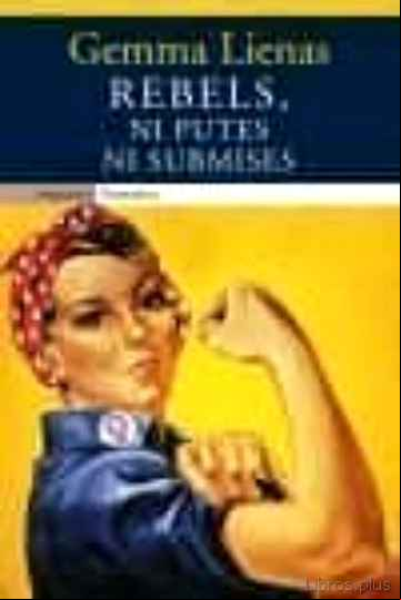 Descargar gratis ebook REBELS: NI PUTES NI SUBMISES en epub