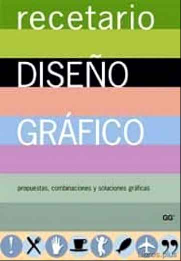 Descargar gratis ebook RECETARIO DE DISEÑO GRAFICO: PROPUESTAS, COMBINACIONES Y SOLUCION ES A SUS LAYOUTS en epub