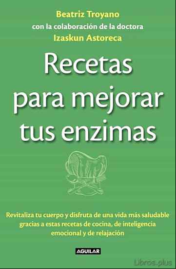 Descargar gratis ebook RECETAS PARA MEJORAR TUS ENZIMAS en epub