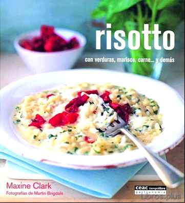Descargar gratis ebook RISOTTO CON VERDURAS, FRUTOS DE MAR, CARNE Y MAS en epub