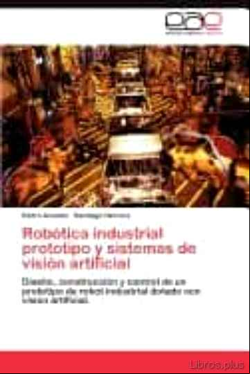 Descargar gratis ebook ROBOTICA INDUSTRIAL PROTOTIPO Y SISTEMAS DE VISION ARTIFICIAL en epub