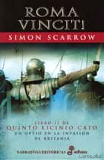 Descargar gratis ebook ROMA VINCIT! (LIBRO II DE QUINTO LICINIO CATO, UN OPTIO EN LA INV ASION DE BRITANIA) (7ª ED.) en epub