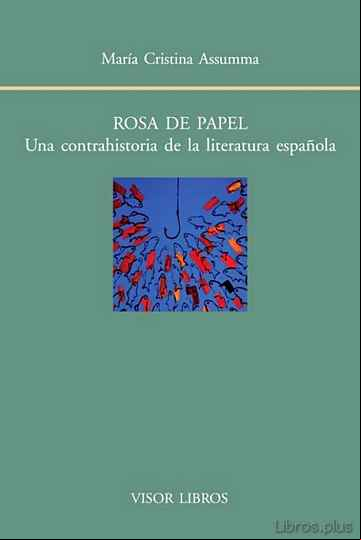 Descargar gratis ebook ROSA DE PAPEL: UNA CONTRAHISTORIA DE LA LITERATURA ESPAÑOLA en epub