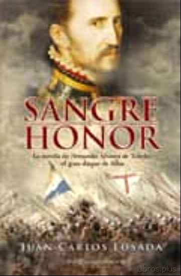 Descargar gratis ebook SANGRE Y HONOR: LA NOVELA DE FERNANDO ALVAREZ DE TOLEDO: EL GRAN DUQUE DE ALBA en epub
