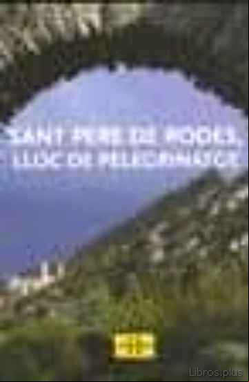 Descargar ebook SANT PERE DE RODES, LLOC DE PELEGRINATGE (CATALA)