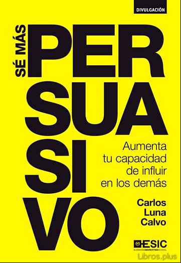 Descargar gratis ebook SÉ MÁS PERSUASIVO en epub