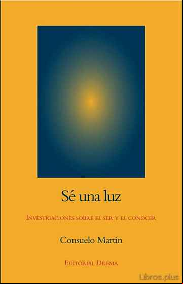 Descargar gratis ebook SE UNA LUZ: INVESTIGACIONES SOBRE EL SER Y EL CONOCER (3ª ED.) en epub