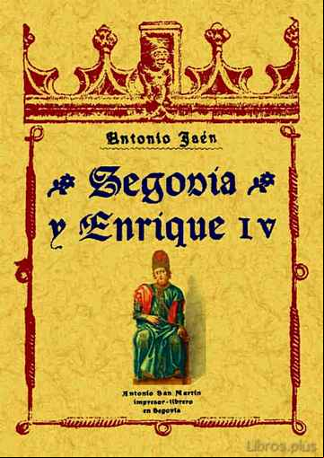 Descargar gratis ebook SEGOVIA Y ENRIQUE IV (REPROD. FACS. DE LA ED. DE SEGOVIA, 1916) en epub