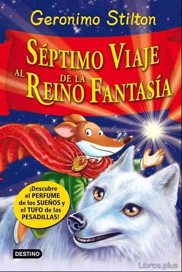 Descargar ebook SEPTIMO VIAJE AL REINO DE LA FANTASIA (DESCUBRE EL PERFUME DE LOS SUEÑOS Y EL TUFO DE LAS PESADILLAS)