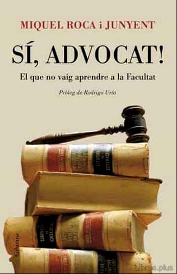 Descargar gratis ebook SI ADVOCAT: EL QUE NO VAIG APRENDRE A LA FACULTAT en epub