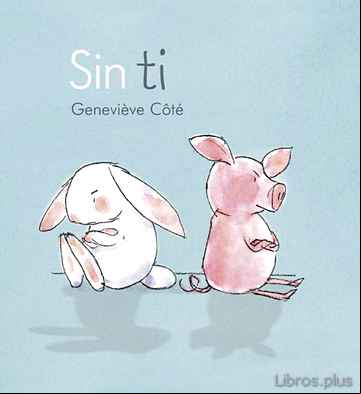 Descargar gratis ebook SIN TI (CONEJITO Y CERDITO) en epub