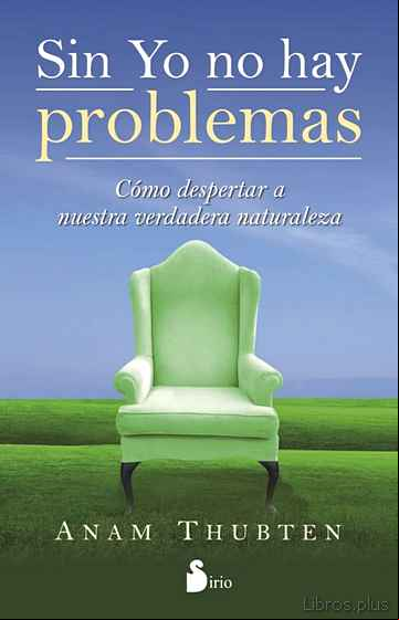 Descargar gratis ebook SIN YO NO HAY PROBLEMAS: COMO DESPERTAR A NUESTRA VERDADERA NATUR ALEZA en epub