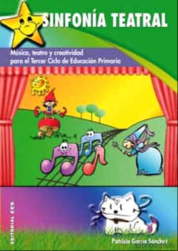 Descargar gratis ebook SINFONIA TEATRAL: MUSICA, TEATRO Y CREATIVIDAD PARA EL TERCER CIC LO DE EDUCACION PRIMARIA en epub