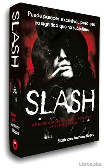 Descargar gratis ebook SLASH: DE GUNS AND ROSE´S A VELVET REVOLVER. LA AUTOBIOGRAFIA (2ª ED) en epub