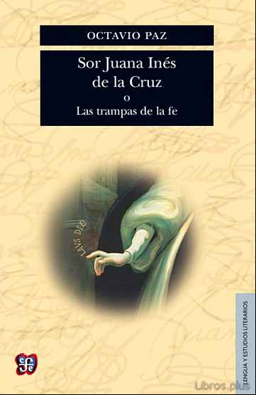 Descargar gratis ebook SOR JUANA INES DE LA CRUZ O LAS TRAMPAS DE LA FE en epub