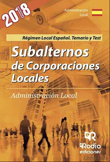 Descargar gratis ebook SUBALTERNOS DE CORPORACIONES LOCALES. REGIMEN LOCAL ESPAÑOL. TEMARIO Y TEST en epub