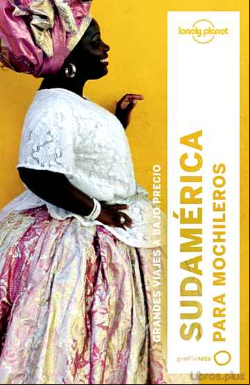 Descargar gratis ebook SUDAMERICA PARA MOCHILEROS 2017 (3ª ED.) (LONELY PLANET) en epub
