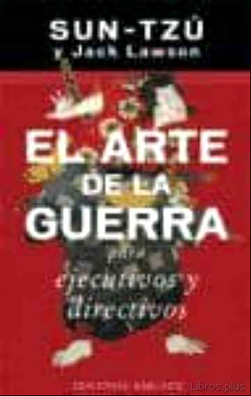 Descargar gratis ebook SUN-TZU: EL ARTE DE LA GUERRA PARA EJECUTIVOS Y DIRECTIVOS en epub
