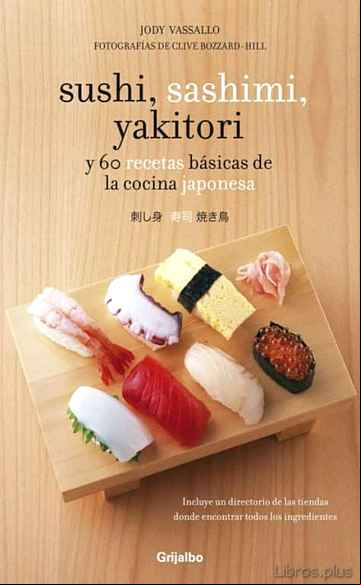 Descargar gratis ebook SUSHI, SASHIMI YAKITORI: Y 60 RECETAS BASICAS DE COCINA JAPONESA en epub