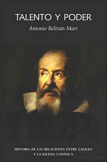 Descargar gratis ebook TALENTO Y PODER : HISTORIA DE LAS RELACIONES ENTRE GALILEO Y LA I GLESIA CATOLICA en epub
