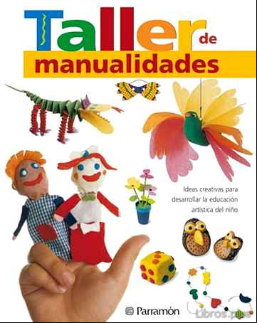 Descargar ebook TALLER DE MANUALIDADES: IDEAS CREATIVAS PARA DESARROLLAR LA EDUCA CION ARTISTICA DEL NIÑO