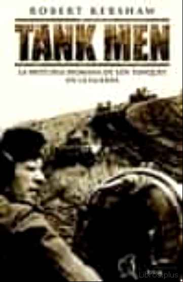 Descargar gratis ebook TANK MEN: LA HISTORIA HUMANA DE LOS TANQUES EN LA GUERRA en epub