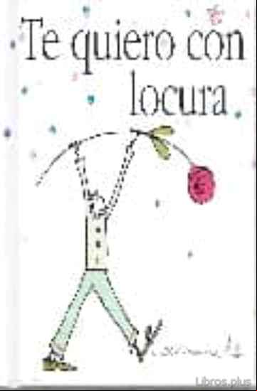 Descargar ebook TE QUIERO CON LOCURA
